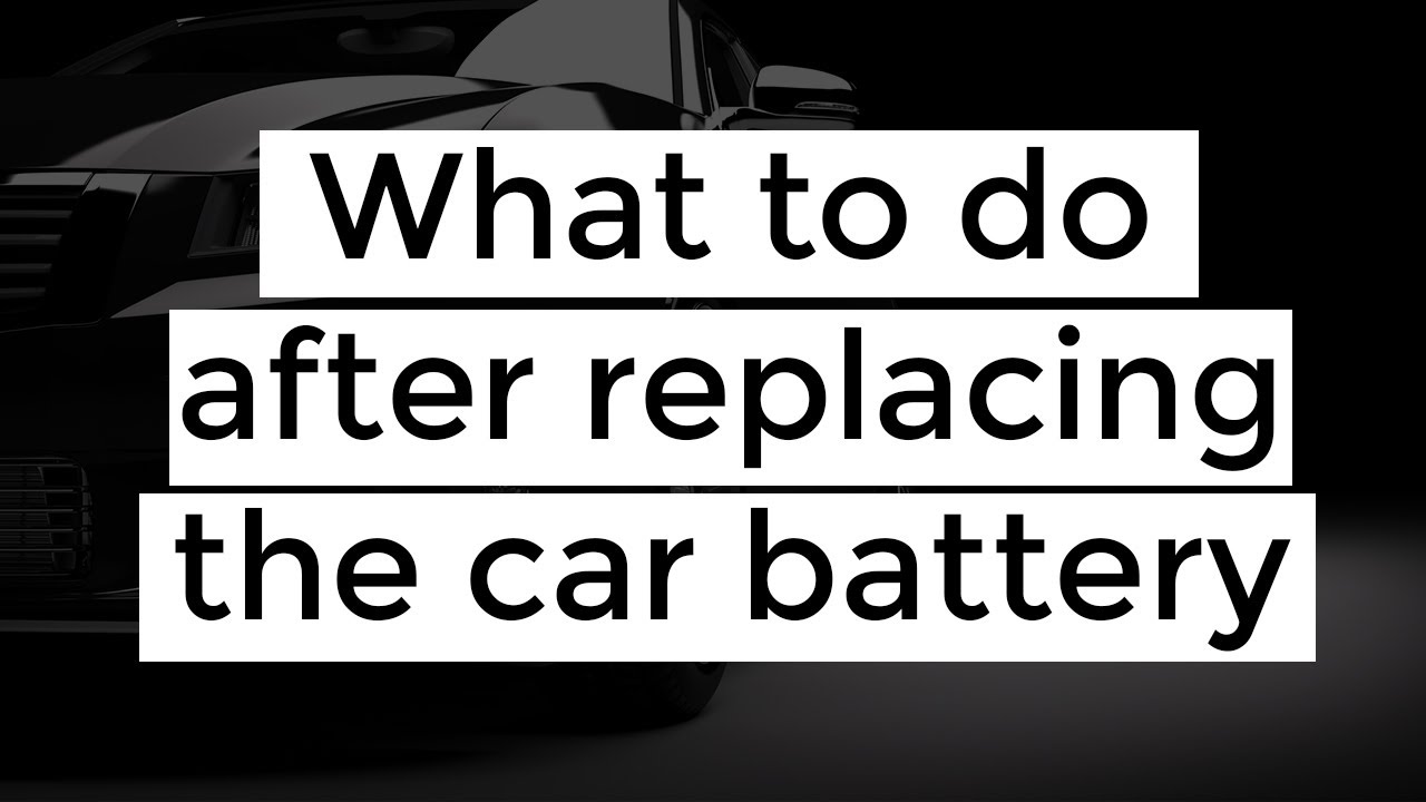 What To Do After Installing New Car Battery